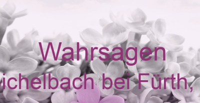 Wahrsagen Obermichelbach bei Fürth, Bayern | Top-Experten für Kartenlegen, Wahrsagen, Hellsehen, Zukunftsdeutung. Wahrsagen Obermichelbach bei Fürth, Bayern | Top-Experten für Kartenlegen, Wahrsagen, Hellsehen, Zukunftsdeutung.